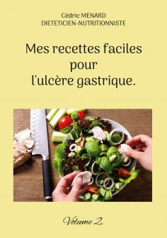 eBook: Mes recettes faciles pour l'ulcère gastrique.