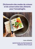 ebook: Dictionnaire des modes de cuisson et de conservation des aliments pour l'oesophagite.
