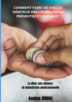 eBook: Comment faire de Dieu le Débiteur des générations présentes et futures