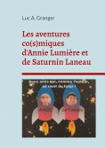 ebook: Les aventures co(s)miques d'Annie Lumière et de Saturnin Laneau