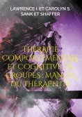 eBook: Thérapie comportementale et cognitive de groupes : Manuel du thérapeute