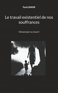 eBook: Le travail existentiel de nos souffrances