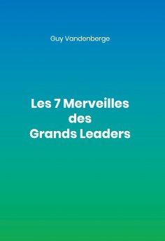 ebook: Les 7 Merveilles des Grands Leaders