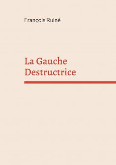 eBook: La Gauche Destructrice
