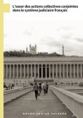 ebook: L'essor des actions collectives conjointes dans le système judiciaire français