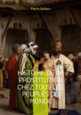 eBook: Histoire de la prostitution chez tous les peuples du monde