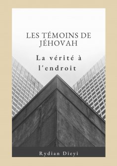 eBook: Les Témoins de Jéhovah : la vérité à l'endroit