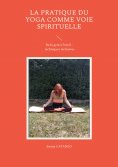 eBook: La pratique du yoga comme voie spirituelle