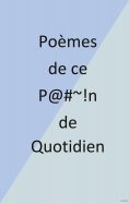 ebook: Poèmes de ce P@#~!n de Quotidien