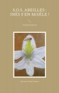 eBook: S.O.S. Abeilles : Inès s'en m(i)êle !
