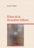 eBook: Éclats de la Jérusalem Céleste