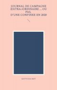 ebook: Journal de campagne (extra-) ordinaire ... Ou pas, d'une confinée en 2020