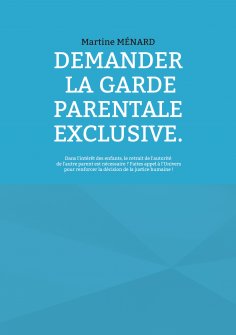 eBook: Demander la garde parentale exclusive.