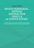 eBook: Droits parentaux... obtenez satisfaction grâce à la Justice Divine !