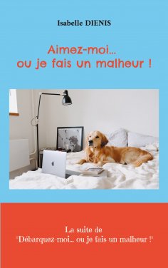 ebook: Aimez-moi... ou je fais un malheur