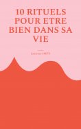 ebook: 10 rituels pour être bien dans sa vie