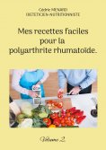 eBook: Mes recettes faciles pour la polyarthrite rhumatoïde.