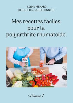 eBook: Mes recettes faciles pour la polyarthrite rhumatoïde.