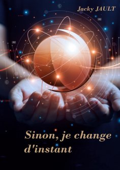 ebook: Sinon, je change d'instant...