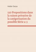 eBook: 120 Propositions dans la raison privative de la catégorisation du possible Série 4-3
