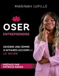 eBook: Oser Entreprendre,Devenir une Femme d'Affaires Accomplie