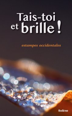 eBook: Tais-toi et brille !