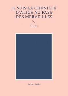 eBook: Je suis la Chenille d'Alice au pays des merveilles