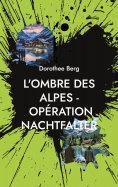 eBook: L'Ombre des Alpes - Opération Nachtfalter