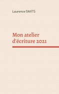 ebook: Mon atelier d'écriture 2021