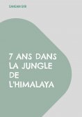 eBook: 7 ans dans la jungle de l'Himalaya