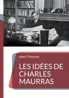 eBook: Les Idées de Charles Maurras