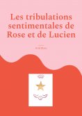 eBook: Les tribulations sentimentales de Rose et de Lucien