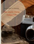 eBook: Des mots dans l'objectif