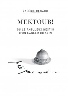eBook: Mektoub ou l'incroyable destin d'un cancer du sein