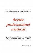 ebook: Vaccins contre la Covid-19. Secret professionnel médical : Le nouveau variant