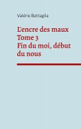 eBook: L'encre des maux Tome 3 Fin du moi, début du nous