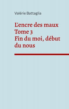 eBook: L'encre des maux Tome 3 Fin du moi, début du nous