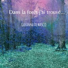 eBook: Dans la forêt j'ai trouvé ...