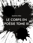 ebook: Le Corps en Poésie Tome III