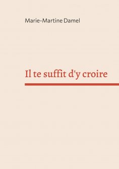 ebook: Il te suffit d'y croire
