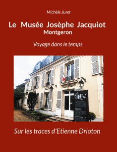 eBook: Le Musée Josèphe Jacquiot Montgeron Voyage dans le temps