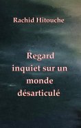 eBook: Regard inquiet sur un monde désarticulé