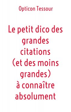 eBook: Le petit dico des grandes citations (et des moins grandes) à connaître absolument