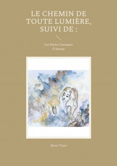 ebook: Le chemin de toute lumière, suivi de :