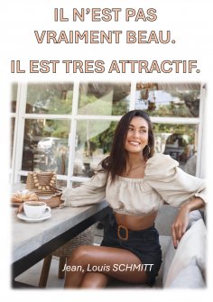 eBook: Il n'est pas vraiment beau. Il est attratif.