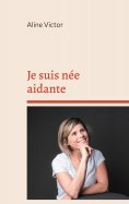eBook: Je suis née aidante