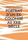 eBook: Portrait d'un ex-colonisé au XXIe siècle