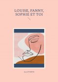 eBook: Louise, Fanny, Sophie et toi