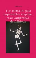 eBook: Les morts les plus improbables, stupides et/ou saugrenues de l'Histoire
