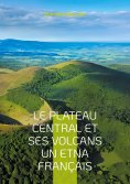 eBook: Le plateau central et ses volcans un Etna français